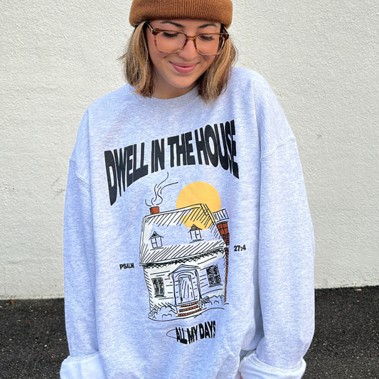 dwell in the house crewneck